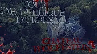 TOUR DE BELGIQUE D'URBEX. EP1 : CHATEAU WOLFENSTEIN