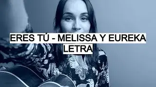 Eres Tú - Melissa Y Eureka (Letra)