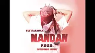 Fly Katanah - Mandan - Riverside Muzik Prod. - Tempo Riddim Version