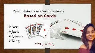 PermutationS and Combinations : Problems based on Playing Cards (11th/ JEE/GMAT/CAT/GRE/ Placement)