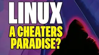 It turns out, Linux has an Anti-Cheat Problem