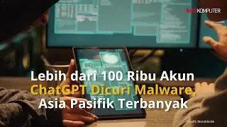 Lebih dari 100 Ribu Akun ChatGPT Dicuri Malware, Asia Pasifik Terbanyak - Berita Teknologi