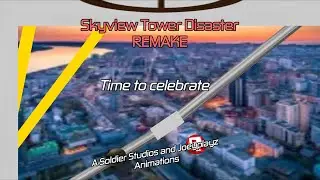 Skyview tower disaster REMAKE PART 2 - Time to celebrate