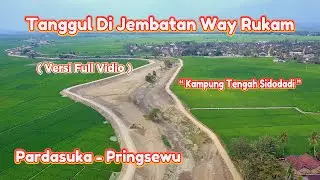 Tanggul Jembatan Way Rukam, Desa Sidodadi Kec.Pardasuka Kab.Pringsewu #tanggul #jembatanwayrukam