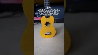 Ukulele wants to be an electric guitar