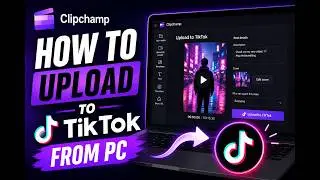 How to upload to TikTok from PC (ClipChamp)