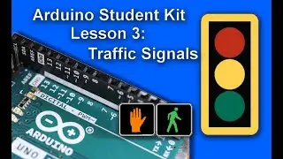 Arduino Student Kit Lesson 3: Traffic Signals