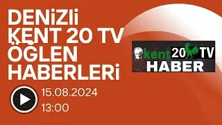 Kent20Haber Tv 15.08.2024 Öğlen Haberleri