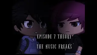 The Music Freaks Ep 7 theory