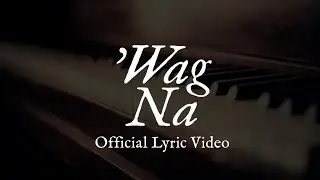 CALISTA - 'Wag Na' Official Lyric Video