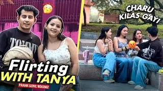 Flirting with Tanya😍 || Charu Kilas Gayi😱|| Prank Gone Wrong