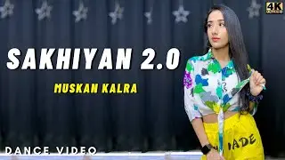 Sakhiyan 2.0 - Dance Video | Akshay Kumar | Manindar Buttar | Muskan Kalra Choreography |