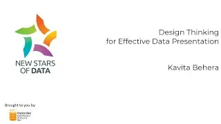 Kavita Behera - Design Thinking for Effective Data Presentation