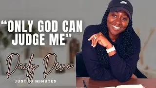 Only God Can Judge Me  | 10 Minute  Morning Devotional on Romans 14