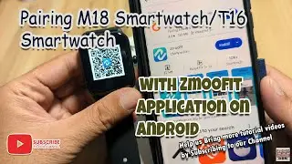 Pairing M18 Smartwatch/T16 Smartwatch with Zmoofit Application on Android