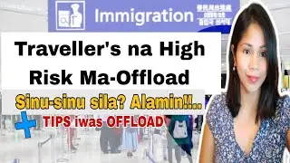 Traveller's that high risk of getting offloaded! Alamin sinu - sinu sila?