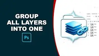 How to group all layers into one in photoshop