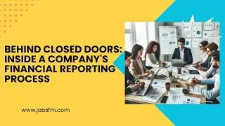 Behind Closed Doors: Inside a Company's Financial Reporting Process