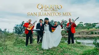 Mix San Juanitos  | CHARITO Ft. El Trio Cadena (Video Oficial)