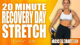20 Minute Recovery Day Stretch  | ACCELERATE - Day 28
