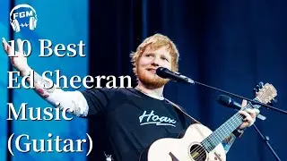 10 Best Ed Sheeran Music (Guitar)