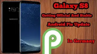 Galaxy S8 Android Pie (One UI) Is Rolling Out In Germany.
