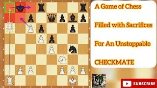 A Game of Chess Filled with Sacrifices for an Unstoppable Checkmate #chess #checkmate