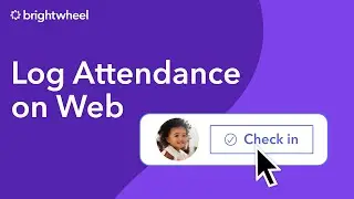 Brightwheel: Log Attendance on Web