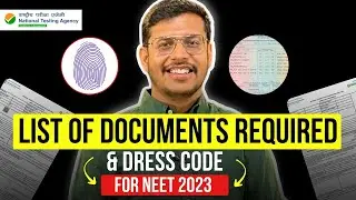 List of Documents Required & Dress Code For NEET 2023 | Latest Update By NTA | Dr. Anand Mani