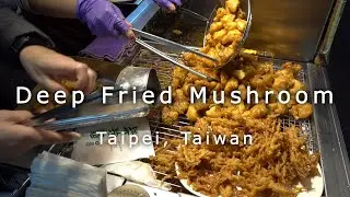 DEEP FRIED MUSHROOM Taiwan Night Market Street Food Taipei 4K 鹽酥菇 버섯 튀김 대만 야시장 스트리트 푸드 길거리 음식