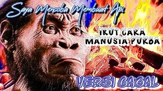 🔴GAGAl‼️SAYA COBA MEMBUAT API SEPERTI MANUSIA PURBA‼️😱
