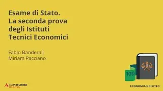 Esame di Stato - La seconda prova degli Istituti Tecnici Economici | F. Banderali, M. Pacciano