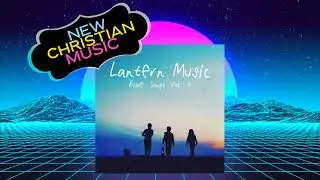 Lantern Music - Doing Good (Galatians 6:9) | Christian Music Sunday