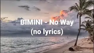 BIMINI - No Way (no lyrics)