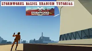 Stormworks Basics Uranium Tutorial