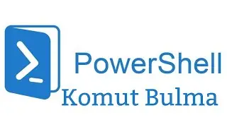 14- Powershell Get Command ile komut bulma (Çok önemli)