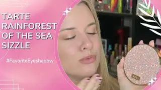 STILL ONE OF MY FAVORITE EYESHADOW PALETTES  || TARTE RAINFOREST OF THE SEA SIZZLE EYESHADOW
