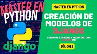 Creación de MODELOS de Django y TIPOS DE CAMPOS - Máster en PYTHON #62