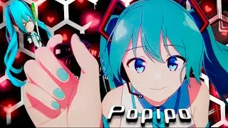Hatsune Miku Edit「Popipo」