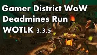 Gamer District WoW - WOTLK 3.3.5 Private Server - Deadmines Run