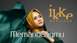 Memandangmu | Ikke Nurjanah | Lirik