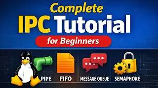 Complete IPC Tutorial for Beginners | Linux PIPE, FIFO, MQ & Semaphore