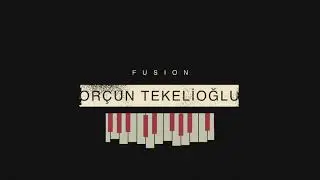 Orçun Tekelioğlu - Fusion