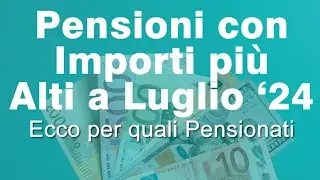 PENSIONE INPS più ALTA a Luglio 2024: ultime notizie