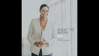 Want to Work - Gary Manske