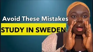 9 COMMON MISTAKES STUDENTS MAKE WHEN APPLYING TO STUDY IN SWEDEN | HOW TO AVOID IT