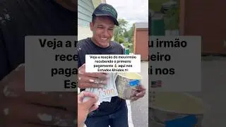 PRIMEIRO PAGAMENTO DO MEU IRMÃO NOS ESTADOS UNIDOS. #eua #usa #reação #brasileirospelomundo #brasil