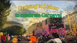 Cruising to Lisbon to celebrate Carnaval