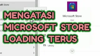 Solusi Mengatasi Microsoft Store Yang Loading Terus -How to Solve Microsoft Store That Keeps Loading