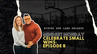MINDSET MONDAY | EPISODE #8 | CELEBRATE SMALL WINS
